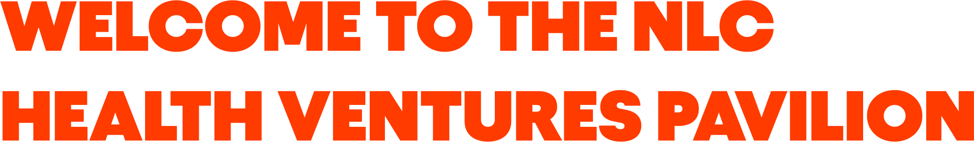 Welcome to the NLC Health Ventures Pavilion